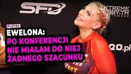EWELONA po walce: Chciałam się nią pobawić
