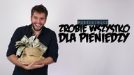 ZROBIĘ WSZYSTKO DLA PIENIĘDZY | Poszukiwacz #369