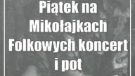 Piątek na Mikołajkach Folkowych: koncert i potańcówka