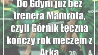 Do Gdyni już bez trenera Mamrota, czyli Górnik Łęczna kończy rok meczem z Arką