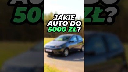 Jakie auto do 5 tysięcy złotych