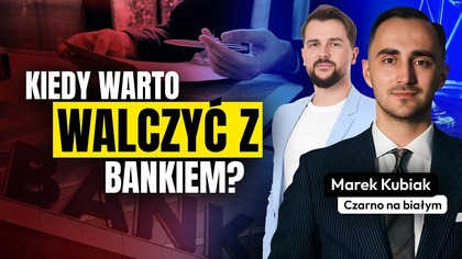 Kiedy warto walczyć z bankiem? Kredyty frankowe, w euro, dolarze i polskim złotym | Marek Kubiak