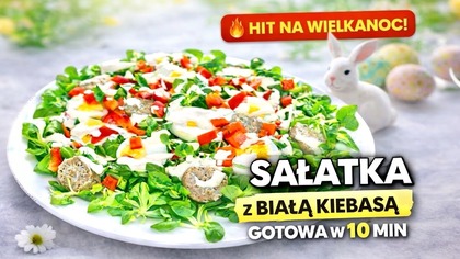 SAŁATKA WIELKANOCNA z białą kiełbasą!  Lepsza niż tradycyjna? (PRZEPIS)