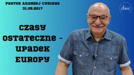 77.  Czasy ostateczne - upadek Europy - pastor Andrzej Cyrikas