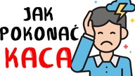 Naukowo potwierdzone SPOSOBY NA KACA