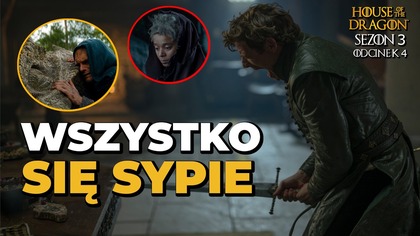 HOUSE OF THE DRAGON Sezon 3 Odcinek 4.  CZY POWINNIŚMY TO ROBIĆ? (Ród Smoka)