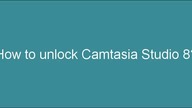 How to unlock Camtasia Studio 8?