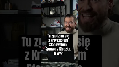 Tu zgadzam się z Krzysztofem Stanowskim.  Sprawa z Kłodzka.  A Wy?