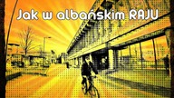 Jak w albańskim RAJU ( SLOUGH )