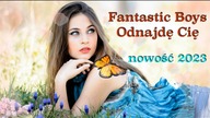 Fantastic Boys - ODNAJDĘ CIĘ (ofifcial video disco polo 2023)