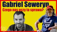 Gabriel Seweryn - Czego nas uczy ta sprawa?