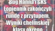 Bug Hanna i GKS Łopiennik zakończyli rundę z przytupem.  Wyniki chełmskiej klasy okręgowej