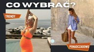 CO KUPIĆ NA NOWY SEZON? PONADCZASOWO CZY TRENDY