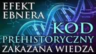 PREHISTORYCZNY KOD BIOLOGICZNY - EFEKT EBNER'A