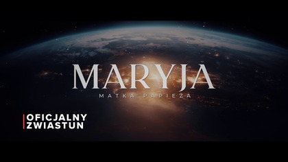  MARYJA.  MATKA PAPIEŻA - OFICJALNY ZWIASTUN 