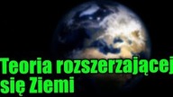 Teoria ekspandującej Ziemi, interesujący koncept rozwoju naszej planety