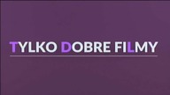 Polsat film - Tylko dobre filmy 08. 05. 2020 NOWA CZOŁÓWKA I TYŁÓWKA!!!