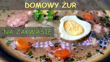  Żur domowy na zakwasie.  Sprawdź jak zrobić pyszny domowy Żurek