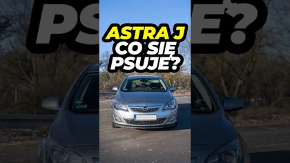 Typowe usterki  Opel Astra J 
