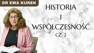 Dr Ewa Kurek: Historia a współczesność - część 2