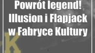 Powrót legend! Illusion i Flapjack w Fabryce Kultury Zgrzyt
