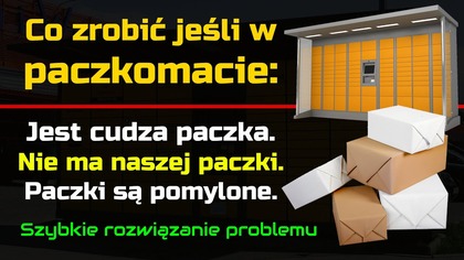 Co zrobić jeśli w paczkomacie jest czyjaś paczka | Lub nie ma naszej paczki