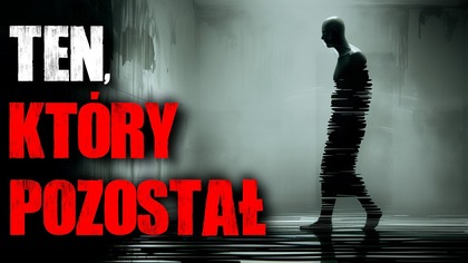 Ten, który pozostał - CreepyPasta