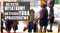 Nie jesteś wyjątkowy.  Czyli jak steruje Tobą społeczeństwo
