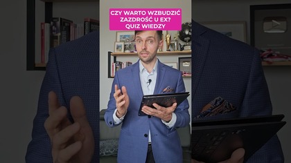 QUIZ Wiedzy: Czy warto wzbudzić zazdrość u Ex?