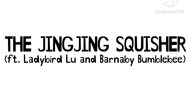 The JingJing Squisher (ft.  Ladybird Lu and Barnaby Bumblebee)