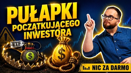Pułapki inwestowania, w które wpadałem na początku drogi / NZD #289