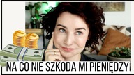 7 RZECZY, KTÓRE NADAL KUPUJĘ I NIE SZKODA MI PIENIĘDZY - delicious beauty