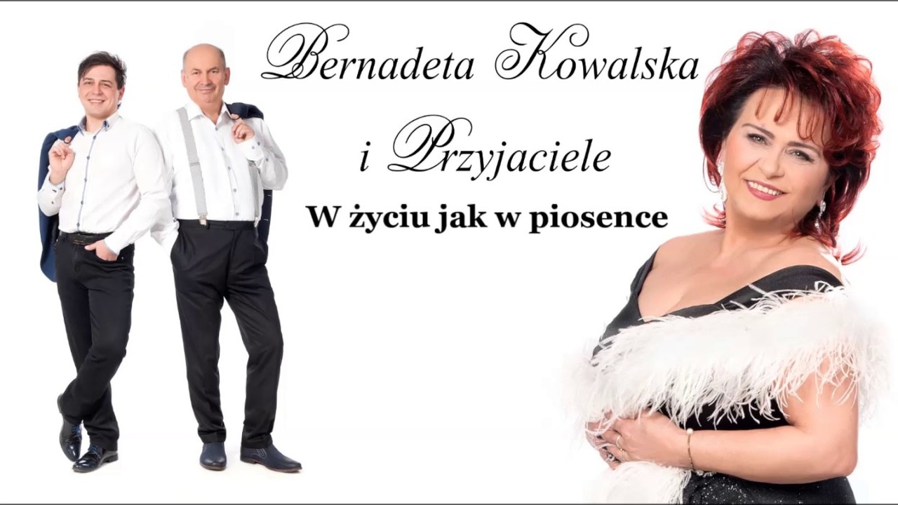 Bernadeta Kowalska i Przyjaciele - W życiu jak w piosence (NOWOŚC 2017