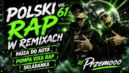 POLSKI RAP W REMIXACH VOL.  61  MUZA DO AUTA 2026  POMPA VIXA RAP SKŁADANKA DJ Przemooo [REUPLOAD]