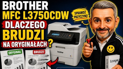 Brother MFC L3750CDW dlaczego brudzi na oryginałach ?