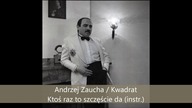 Andrzej Zaucha / Kwadrat - Ktoś raz to szczęście da (wersja instr. )