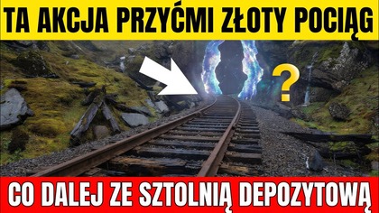 TA AKCJA PRZYĆMI ZŁOTY POCIĄG/ CO DALEJ ZE SZTOLNIĄ DEPOZYTOWĄ