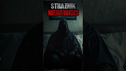 Strażnik Nienawiści - seria creepypast Strażnicy