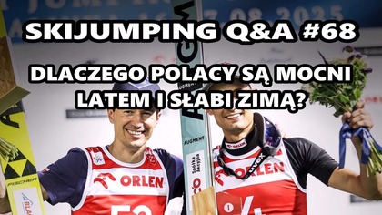 Dlaczego Polacy są MOCNI LATEM i SŁABI ZIMĄ? Skijumping Q&A #68