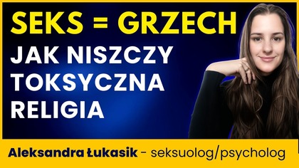 Jak TOKSYCZNA RELIGIA niszczy Twoją SEKSUALNOŚĆ?