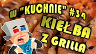 KIEŁBA Z GRILLA (GRILLOWANIE W DOMU) [w kuchnie #34] [ChwytakTV]
