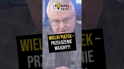  Wielki Piątek  przełożenie wajchy?! #PomyślDziś odc.  2190