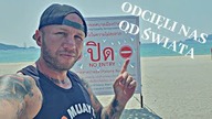ODCIĘCI OD ŚWIATA - RELACJA Z PHUKET - TAJLANDIA