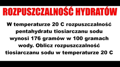 W temperaturze 20°C rozpuszczalność pentahydratu tiosiarczanu sodu wynosi 176 gramów w ... | HYDRATY