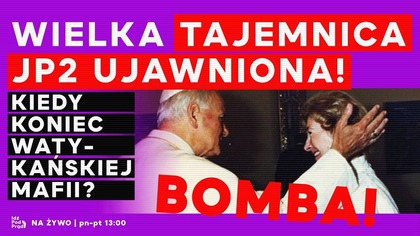 Bomba! Wielka tajemnica JP2 ujawniona! Kiedy koniec watykańskiej mafii? | IPP