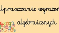 Upraszczanie wyrażeń algebraicznych