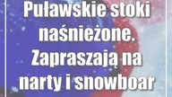Puławskie stoki naśnieżone.  Zapraszają na narty i snowboard