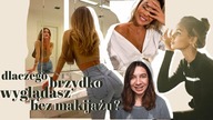 DLACZEGO BEZ MAKIJAŻU ŹLE WYGLĄDASZ?