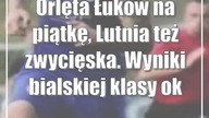 Orlęta Łuków na piątkę, Lutnia też zwycięska.  Wyniki bialskiej klasy okręgowej