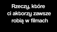 Aktorzy - zawsze to robią